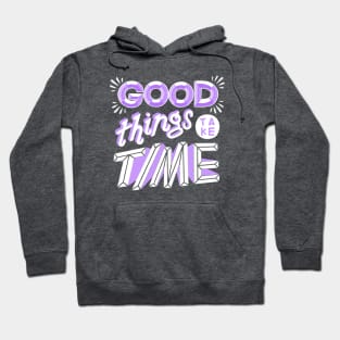 Good Things Take Time Hoodie